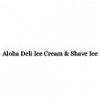 Aloha Deli Ice Cream & Shave Ice