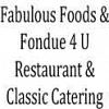 Fabulous Foods & Fondue 4 U Restaurant & Classic Catering
