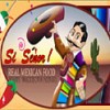 Si Senor Real Mexican