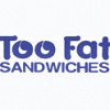 Too Fat Sandwiches